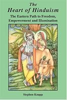 The Heart of Hinduism: The Eastern Path to Freedom, Empowerment and Illumination