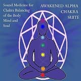 Dr. Jane Maati Smith C.Hyp. Msc.D. Awakened Alpha Chakra Suite- Sound Medicine for Chakra Balancing of the Body Mind and Soul