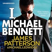 I, Michael Bennett: Michael Bennett, Book 5 | [James Patterson, Michael Ledwidge]