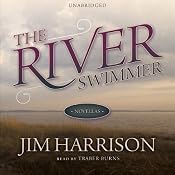 The River Swimmer: Novellas | [Jim Harrison]