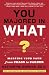 You Majored in What?: Mapping Your Path from Chaos to Career