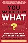 You Majored in What?: Mapping Your Path from Chaos to Career