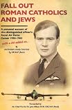 Fall Out Roman Catholics and Jews: A Personal Account of This Distinguished Officer's Royal Air Force Career 1956-1963 with a Bit Added On...