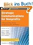 Strategic Communications for Nonprofits: A Step-By-Step Guide to Working with the Media (Jossey-Bass Nonprofit Guidebook)