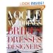 Vogue Weddings: Brides, Dresses, Designers
