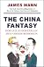 Books : The China Fantasy: How Our Leaders Explain Away Chinese Repression