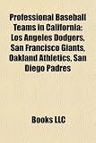 Professional Baseball Teams in California: Los Angeles Dodgers, San Francisco Giants, Oakland Athletics, San Diego Padres