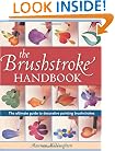 Brushstroke Handbook: The Ultimate Guide to Decorative Painting Brushstrokes
