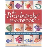 The Brushstroke Handbook: The Ultimate Guide to Decorative Painting Brushstrokespar Maureen McNaughton