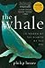 The Whale: In Search of the Giants of the Sea (P.S.)