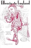Effeminate England: Homoerotic Writing After 1885 (Between Men - Between Women Gay and Lesbian Studies)