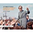 A Time it Was: Bobby Kennedy in the Sixties