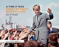 A Time it Was: Bobby Kennedy in the Sixties