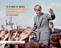 A Time it Was: Bobby Kennedy in the Sixties