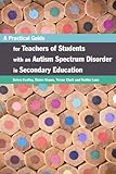 A practical guide for teachers of students with an autism spectrum disorder in secondary education