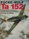 Focke-Wulf Ta 152: The Story of the Luftwaffe's Late-War, High-Altitude Fighter (Schiffer Military History)