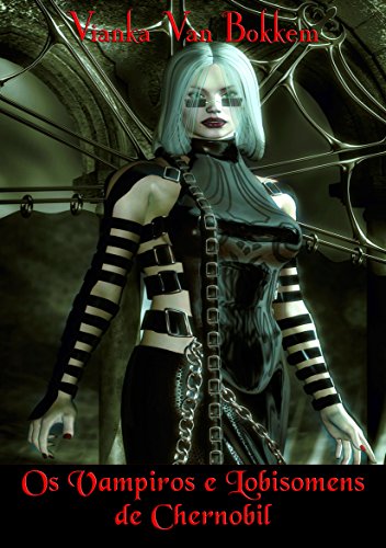 Os Vampiros e Lobisomens de Chernobil (Portuguese Edition)