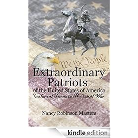 Extraordinary Patriots of the United States of America: Colonial Times to Pre-Civil War