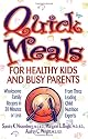 Quick Meals for Healthy Kids and Busy Parents: Wholesome Family Recipes in 30 Minutes or Less From Three Leading Child Nutrition Experts