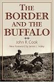The Border and the Buffalo: An Untold Story of Southwest Plains : A Story of Mountain and Plain