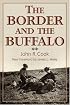 The Border and the Buffalo: An Untold Story of Southwest Plains : A Story of Mountain and Plain