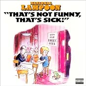 That's Not Funny, That's Sick! | [National Lampoon]