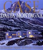 Casa d'alta montagna: restauri e nuove architetture-Häuser in den Bergen: Architect Renato Maurizio (Architetti d'oggi)