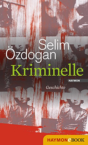 Kriminelle: Geschichte (German Edition)
