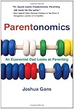 Parentonomics : an economist dad looks at parenting