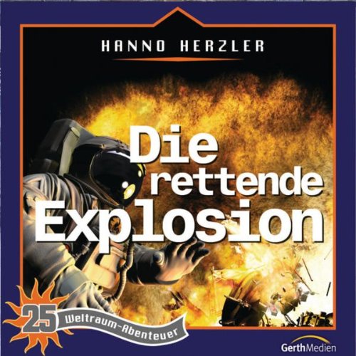 Gerth Medien (Gerth Medien) Die Rettende Explosion - Folge 25 (Weltraum-Abenteuer)