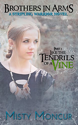 Like the Tendrils of a Vine: Brothers In Arms: Part 1 (Stripling Warrior Book 6)