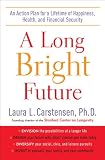 A Long Bright Future: The Very Good News About Living Longer