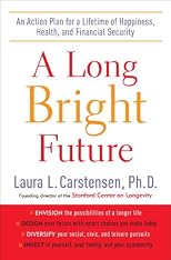 A Long Bright Future: The Very Good News About Living Longer