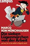 Produkt-Bild: Die sieben L&uuml;genm&auml;rchen von der Arbeit: ... und was Sie im Job wirklich erfolgreich macht