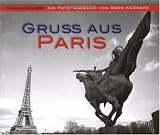 Gru� aus Paris: Ein Phototagebuch von Gerd Kr�ncke - 