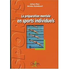 La pr�paration mentale en sports individuels : Exercices et r�flexions pour plonger dans l'entra�nement mental