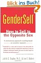 GenderSell: How to Sell to the Opposite Sex: Selling to the Opposite Sex