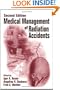 Medical Management of Radiation Accidents, Second Edition
