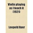 Violin Playing as I Teach It