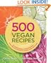 500 Vegan Recipes: An Amazing Variety of Delicious Recipes, From Chilis and Casseroles to Crumbles, Crisps, and Cookies (500 Cooking (Sellers))