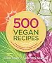 500 Vegan Recipes: Mouthwatering Recipes for the Full-Time, Part-Time, or Sometime Vegan (500 Cooking (Sellers))