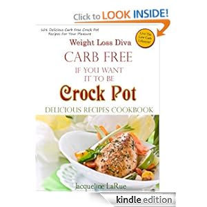 Weight Loss Diva Carb Free If You Want It To Be Crock Pot Delicious Recipes Cookbook