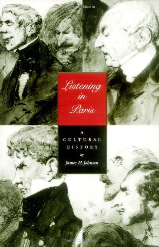 Listening in Paris: A Cultural History (Studies on the History of Society and Culture)
