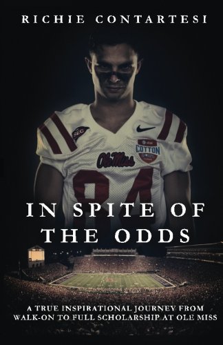 In Spite of the Odds: A True Inspirational Journey from Walk-on to Full Scholarship at Ole Miss