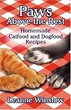 Paws Above the Rest: Homemade Catfood and Dogfood Recipes