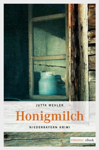 Honigmilch (Niederbayern Krimi) (German Edition)