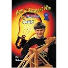 How to Enter and Win an Invention Contest (Science Fair Success) by Edwin J. C. Sobey