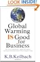 Global Warming Is Good for Business: How Savvy Entrepreneurs, Large Corporations, and Others are Making Money While Saving the Planet