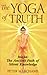 The Yoga of Truth: Jnana: The Ancient Path of Silent Knowledge