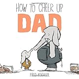 how to cheer up dad